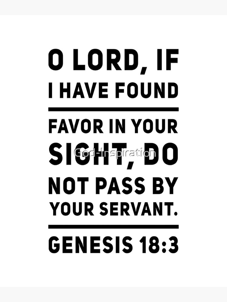 god-inspiration-genesis-18-3-o-lord-if-i-have-found-favor-in-your-sight-do-not-pass-by-your