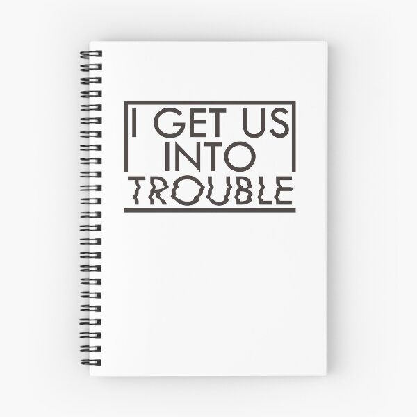 Item preview, I Get Us Into Trouble designed and sold by vlyn18.