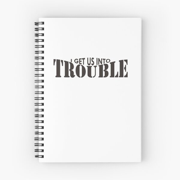 Item preview, I Get Us Into Trouble designed and sold by vlyn18.