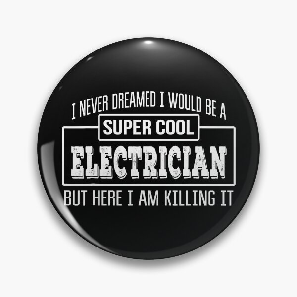 Item preview, I Never Dreamed I Would Be A Super Cool Electrician But Here I Am Killing It Funny Electrician designed and sold by SageTobias.