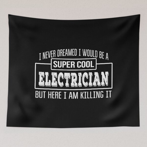 Item preview, I Never Dreamed I Would Be A Super Cool Electrician But Here I Am Killing It Funny Electrician designed and sold by SageTobias.