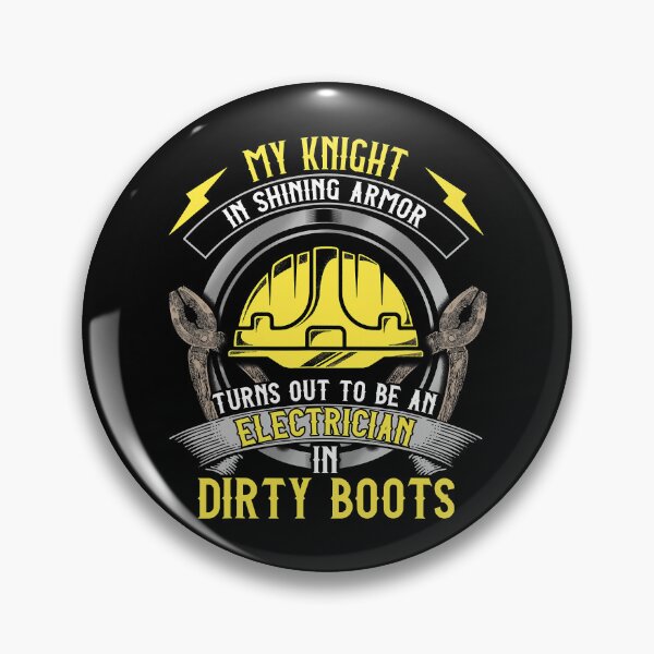 Item preview, My Knight In Shining Armor Turn Out To Be An Electrician In Dirty Boots designed and sold by SageTobias.