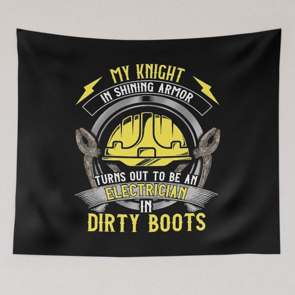 Item preview, My Knight In Shining Armor Turn Out To Be An Electrician In Dirty Boots designed and sold by SageTobias.