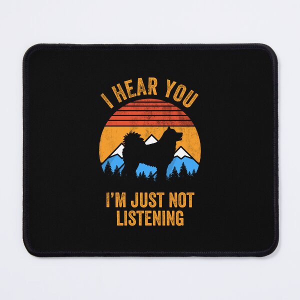 Item preview, I Hear You Just Not Listening Stubborn Siberian Husky designed and sold by Guarddogdrive.