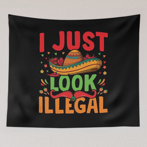 Item preview, I Just Look Illegal Shirt, Mexican Shirt, Anti Trump Shirt, Activist Shirt, Mexican Pride Shirt, Latina AF Shirt, Illegal Immigrant Shirt designed and sold by aymob.