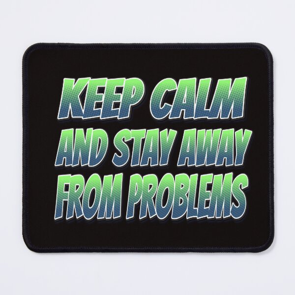 Item preview, Keep Calm And Stay Away From Problems designed and sold by roleshop.