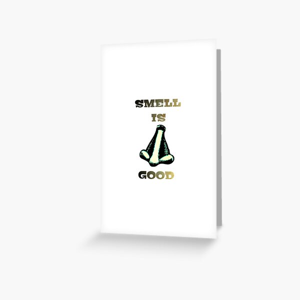 "Smell Is Good" - Big Funny Nose Greeting Card