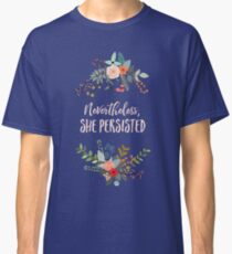 Nevertheless, She Persisted Classic T-Shirt