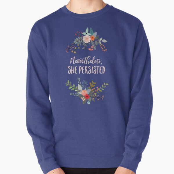 Nevertheless, She Persisted Pullover Sweatshirt