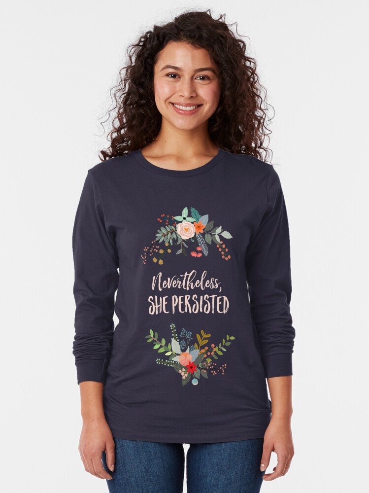 Alternate view of Nevertheless, She Persisted Long Sleeve T-Shirt