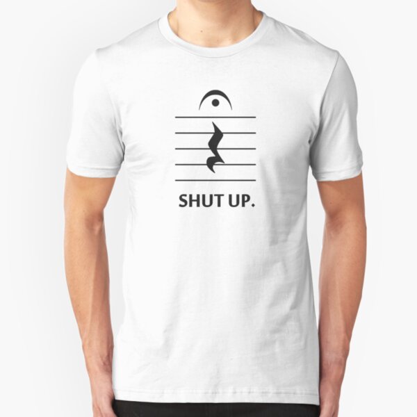 Shut Up by Music Notation Slim Fit T-Shirt