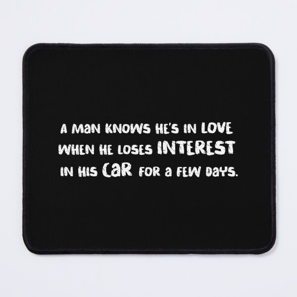 Item preview, A Man Knows He's in Love when He Loses Interest in his Car for a Few Days designed and sold by stuartsemporium.