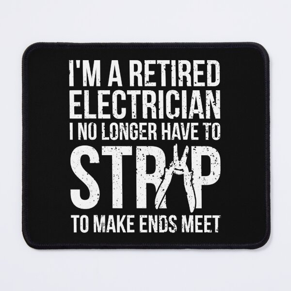 Item preview, Im A Retired Electrician I No Longer Have To Strip To Make Ends Meet designed and sold by SageTobias.