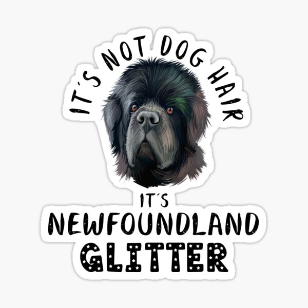 Item preview, It's not dog hair it's NEWFOUNDLAND glitter funny dog quote designed and sold by theshirtinator.