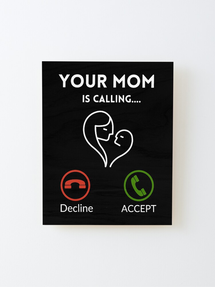 Your Mom Is Calling T-Shirt, Funny Gifts, Gift For Men, Funny T