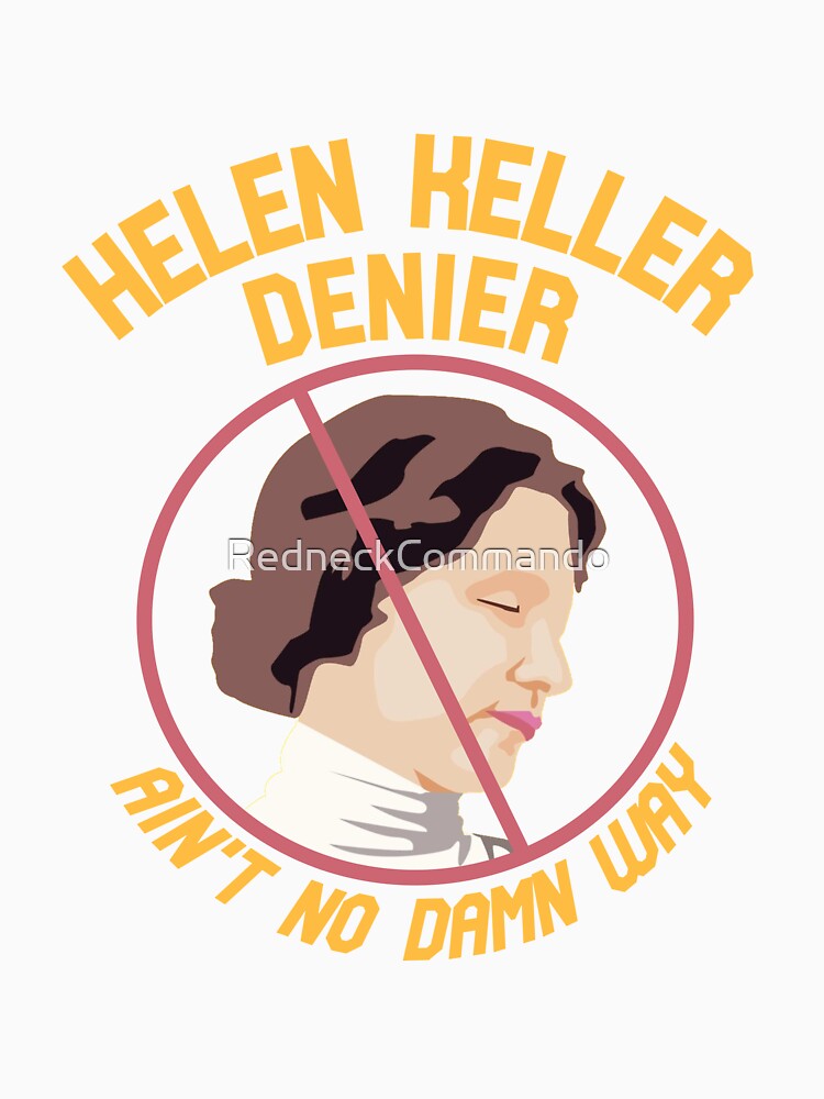 "Helen Keller Denier" Tshirt for Sale by Redbubble