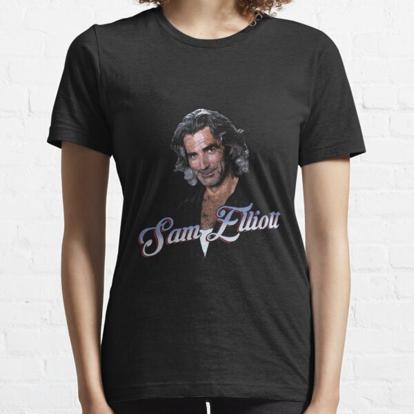 Sam elliott t store shirt