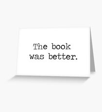 The Book Was Better Greeting Card