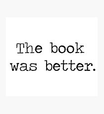 The Book Was Better Photographic Print