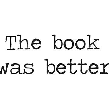 Artwork thumbnail, The Book Was Better by TheShirtYurt