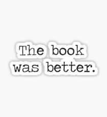 The Book Was Better Sticker