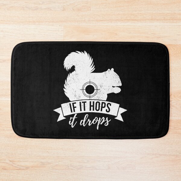 Item preview, If It Hops IT Drops Funny Squirrel Hunting designed and sold by RachaelEliezer.