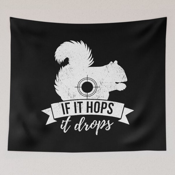 Item preview, If It Hops IT Drops Funny Squirrel Hunting designed and sold by RachaelEliezer.