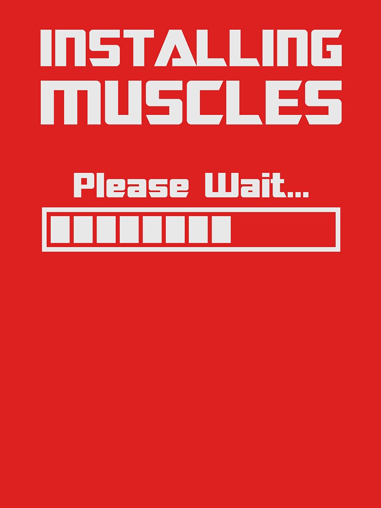 Download "Installing Muscles Please Wait Loading Bar" T-shirt by ...