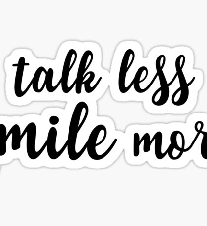 Talk Less Smile More: Gifts & Merchandise | Redbubble