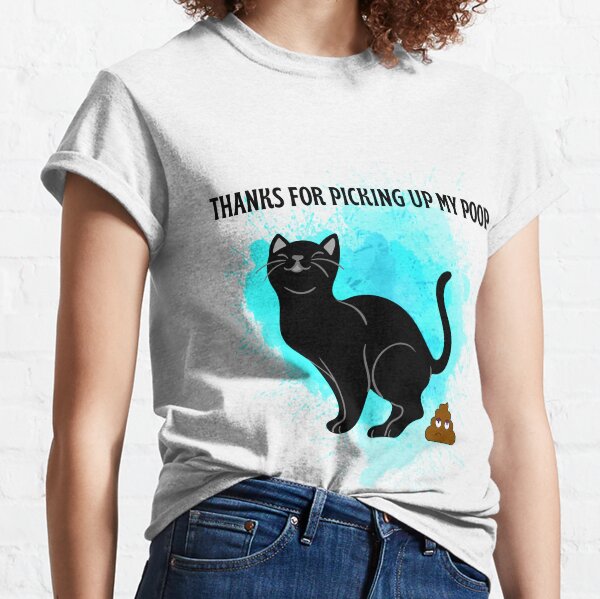 Cat thanks for Picking up my Poop black cat stickers stikers  Classic T-Shirt