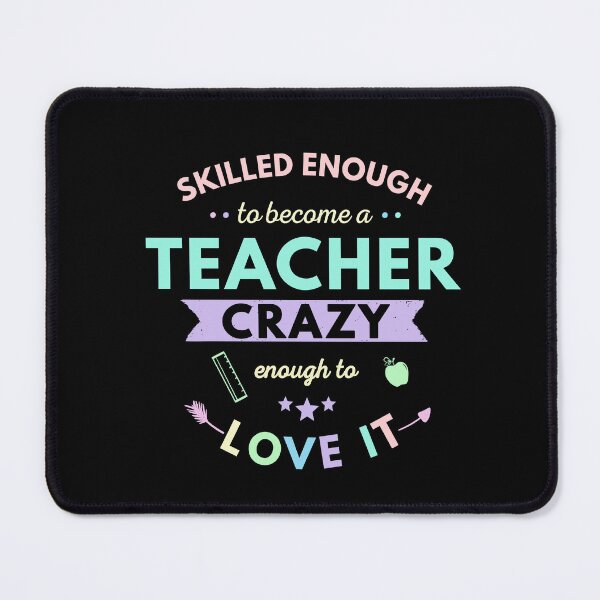 Item preview, Skilled Enough To Become A Teacher Crazy Enough To Love It designed and sold by FunSilly.