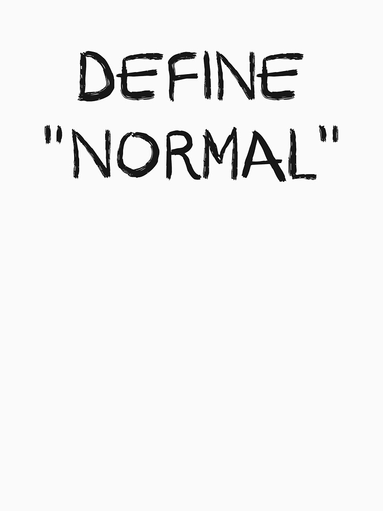 Define Normal by TheShirtYurt
