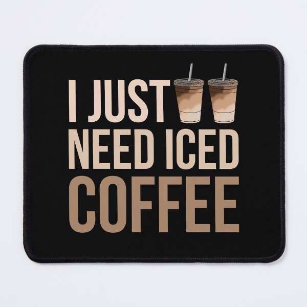 Item preview, I Just Need Iced Coffee designed and sold by WALID65.