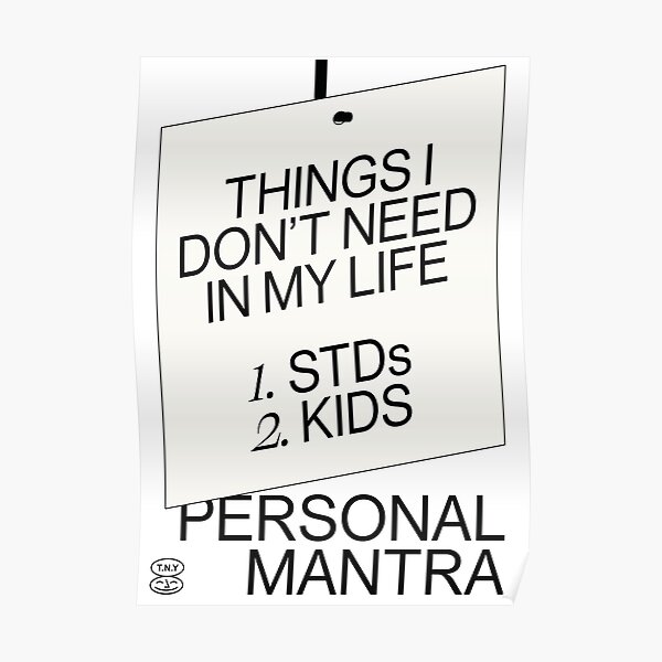 Things I don't need in my life Poster