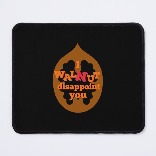 Item preview, I Walnut Disappoint You designed and sold by leBoosh-Designs.