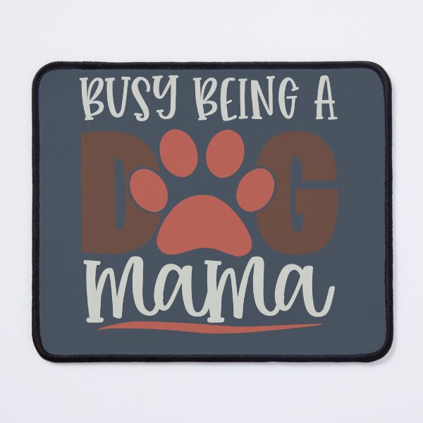 Item preview, Busy Being A Dog Mama designed and sold by FOX1999-Design.
