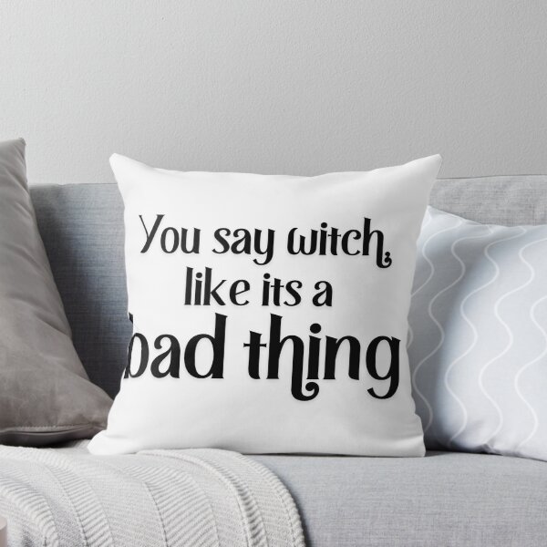Item preview, You Say Witch Like Its a Bad Thing designed and sold by Dollydollys.