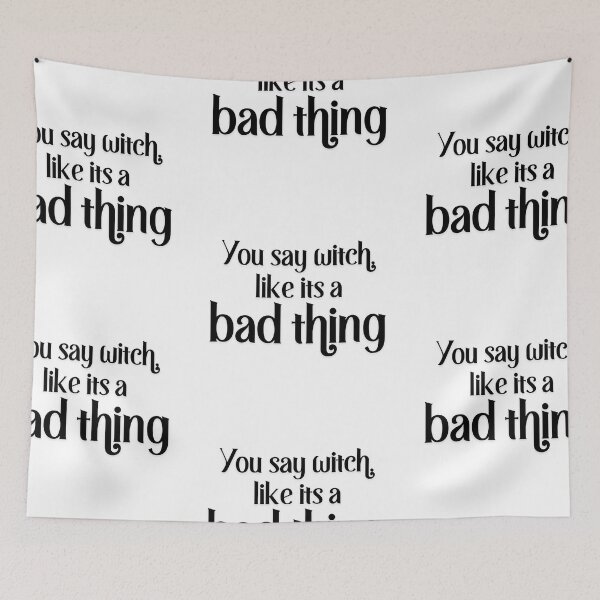 Item preview, You Say Witch Like Its a Bad Thing designed and sold by Dollydollys.