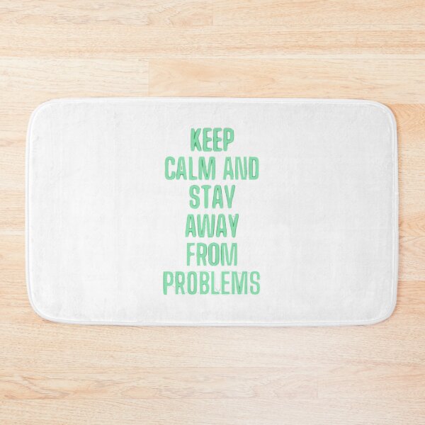 Item preview, Keep Calm And Stay Away From Problems designed and sold by Shopster381.