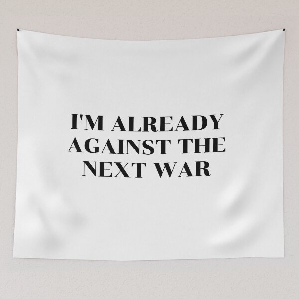 Item preview, Against The Next War - anti war slogans designed and sold by Inspirationmotivation.
