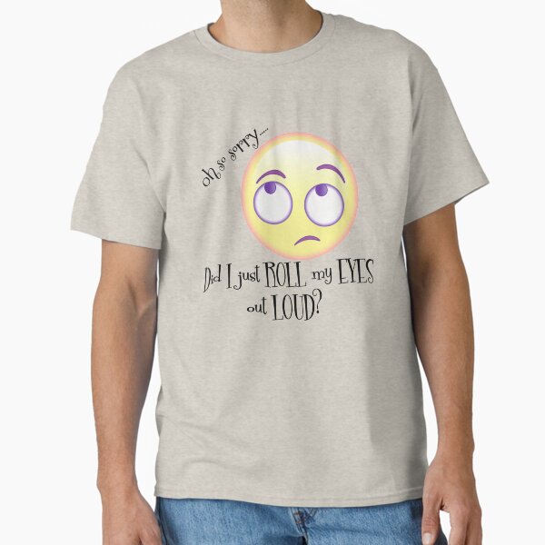 Item preview, Oh Sorry, Did I just Roll my Eyes Out Loud? designed and sold by motivateme.