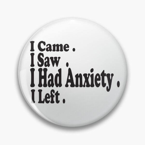 Item preview, I Came I Saw I Had Anxiety I Left . funny designed and sold by AMERZAGUE DESIGN.