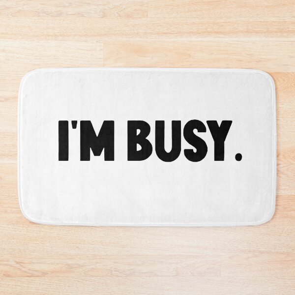 Item preview, I'm busy  designed and sold by M Mariatique.
