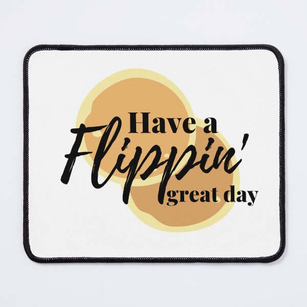Item preview, Have a flippin' Great Day designed and sold by Dollydollys.