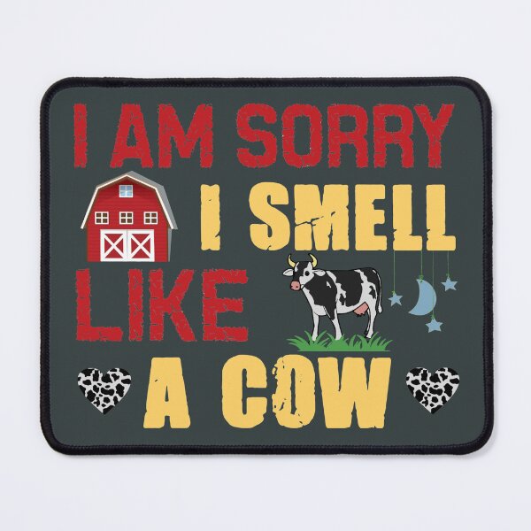 Item preview, I am sorry I smell like a cow designed and sold by SidTastic .