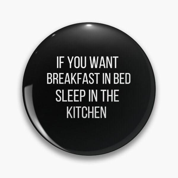 Item preview, If you want breakfast in bed sleep in the kitchen, funny quote, funny saying, funny gift  designed and sold by STELLA-BRILANTE.