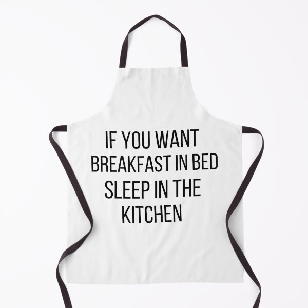 Item preview,  If you want breakfast in bed sleep in the kitchen, funny quote, funny saying, funny gift  designed and sold by STELLA-BRILANTE.