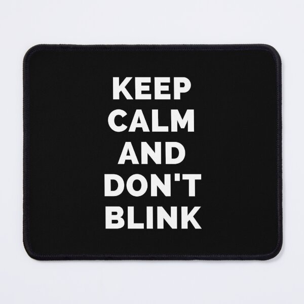 Item preview, Keep Calm And Don't Blink - Black And White Simple Font - Funny Meme Sarcastic Satire - Self Inspirational Quotes - Inspirational Quotes About Life and Struggles designed and sold by ExploreTheStore.