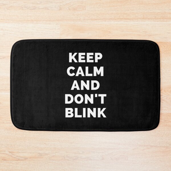 Item preview, Keep Calm And Don't Blink - Black And White Simple Font - Funny Meme Sarcastic Satire - Self Inspirational Quotes - Inspirational Quotes About Life and Struggles designed and sold by ExploreTheStore.