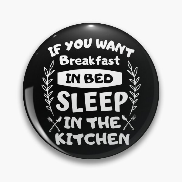 Item preview, If you want breakfast in bed sleep in the kitchen, funny quote, funny saying, funny gift  designed and sold by STELLA-BRILANTE.